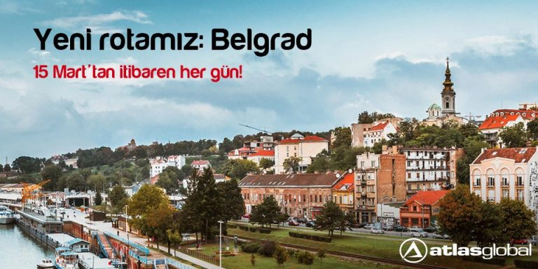 Atlasglobal 15 Mart’tan İtibaren Belgrad’a Uçacak