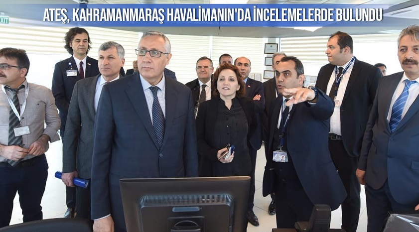DHMİ Genel Müdür Vekili, Kahramanmaraş Havalimanı’nda incelemelerde bulundu