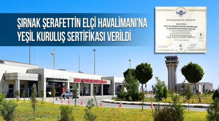 Şırnak Şerafettin Elçi Havalimanı’na Yeşil Kuruluş Sertifikası verildi