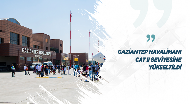 Gaziantep Havalimanı  CAT II seviyesine yükseltildi