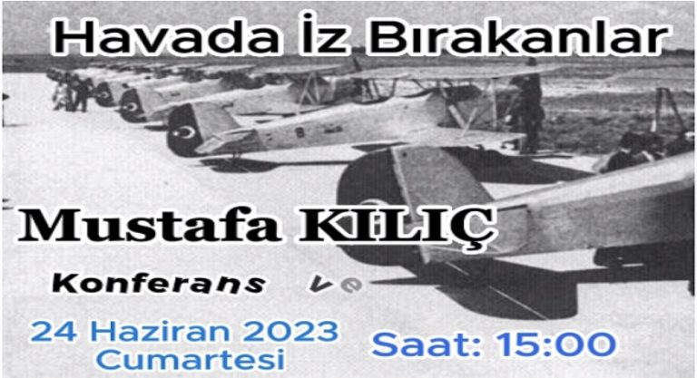 Mustafa Kılıç’tan “Havada İz Bırakanlar” temalı Konferans ve Sergi
