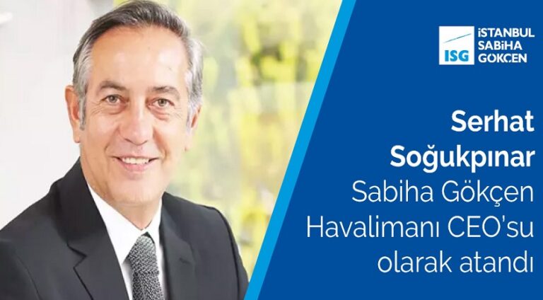 Serhat Soğukpınar Sabiha Gökçen Havalimanı CEO’su olarak atandı