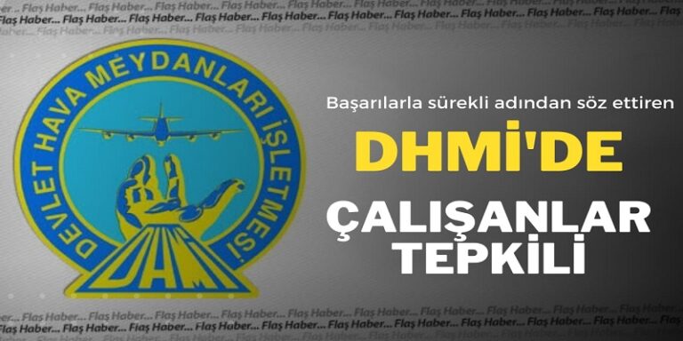 Havacılık Alanında Elde Ettiği Başarılarla Anılan DHMİ’de Çalışanlar Tepkili