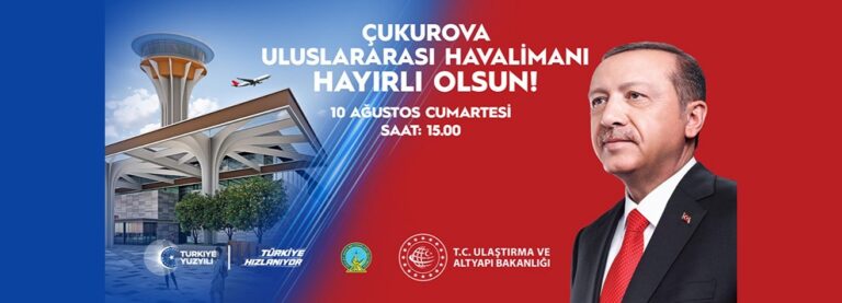 Çukurova Uluslararası Havalimanı 10 Ağustos 15.00’te açılıyor