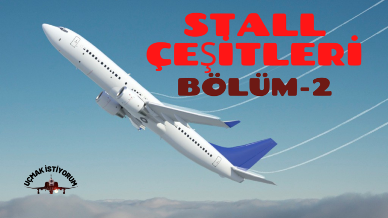 İleri Seviye Stall Türleri: Deep Stall, Super Stall ve G-Stall