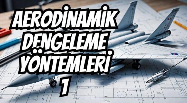 Aerodinamik Dengeleme Sistemlerinde Klasik ve Modern Uygulamalar
