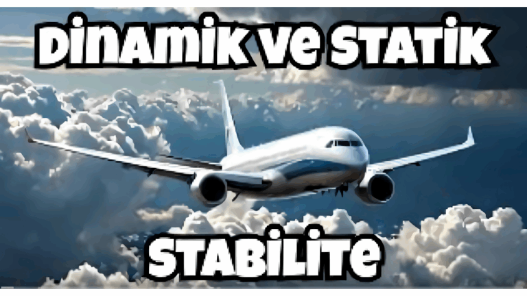 Statik ve Dinamik Stabilitenin Uçuş Performansına Etkileri