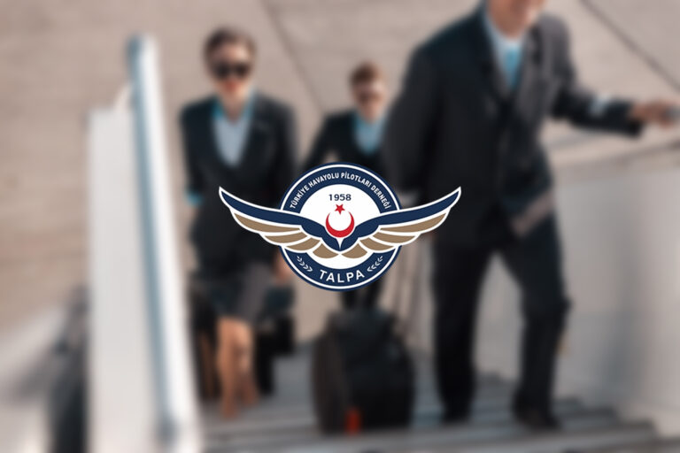 TALPA’dan Pilot ve Kabin Memurlarına Yönelik Gündeme Tepki Geldi