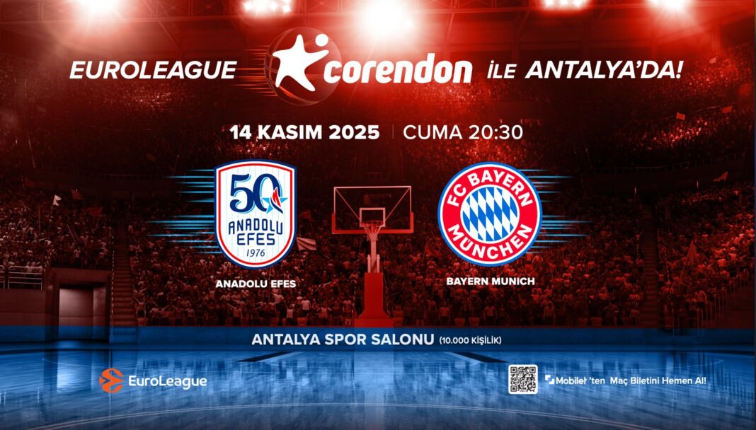 Corendon, Anadolu Efes-FC Bayern Munich EuroLeague Karşılaşmasına Antalya’da Ev Sahipliği Yapıyor