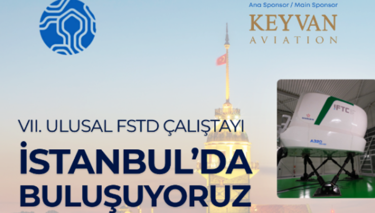 İstanbul, VII. Ulusal FSTD Çalıştayı’na Ev Sahipliği Yapacak İstanbul, VII. Ulusal FSTD Çalıştayı’na Ev Sahipliği Yapacak